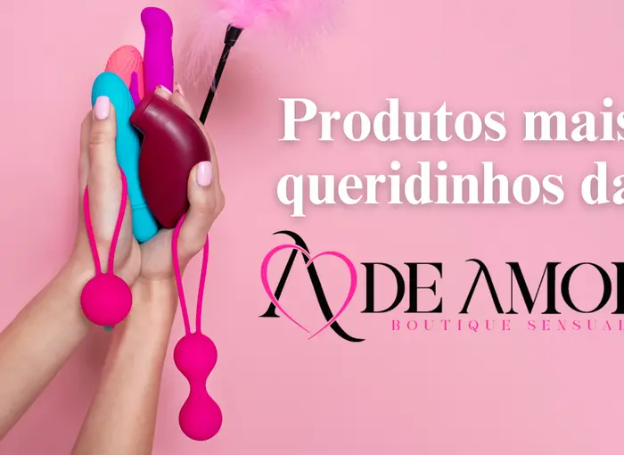 Conheça os produtos mais queridinhos da A de Amor