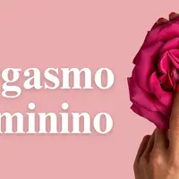 Orgasmo Feminino: Quais os Tipos e Como Alcançar?
