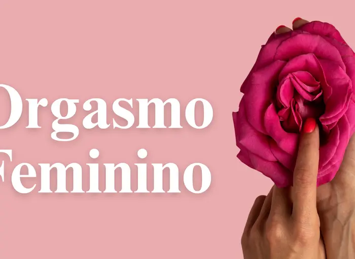 Orgasmo Feminino: Quais os Tipos e Como Alcançar?