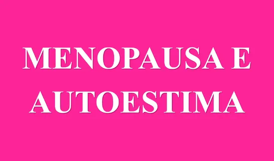 Como a menopausa pode afetar sua autoestima?