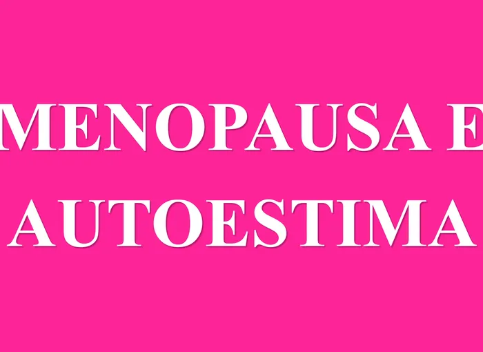 Como a menopausa pode afetar sua autoestima?