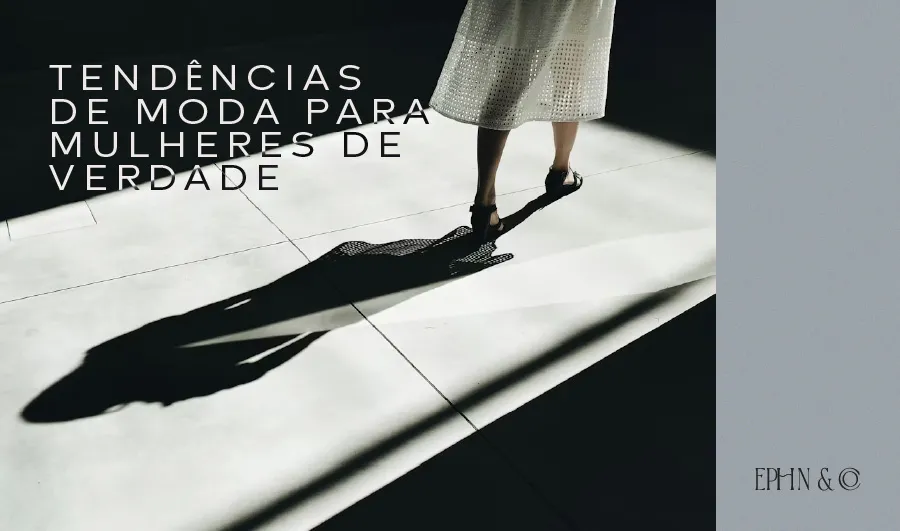 Tendências de moda para mulheres de verdade