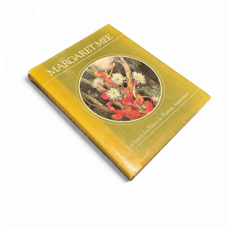 Margaret Mee — Em Busca das Flores da Floresta Amazônica (Salamandra, 1989) — Capa dura com sobrecapa