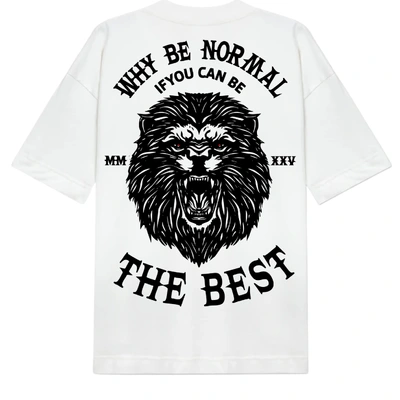 Oversized Premium | Why Be Normal If You Can Be The Best Branca