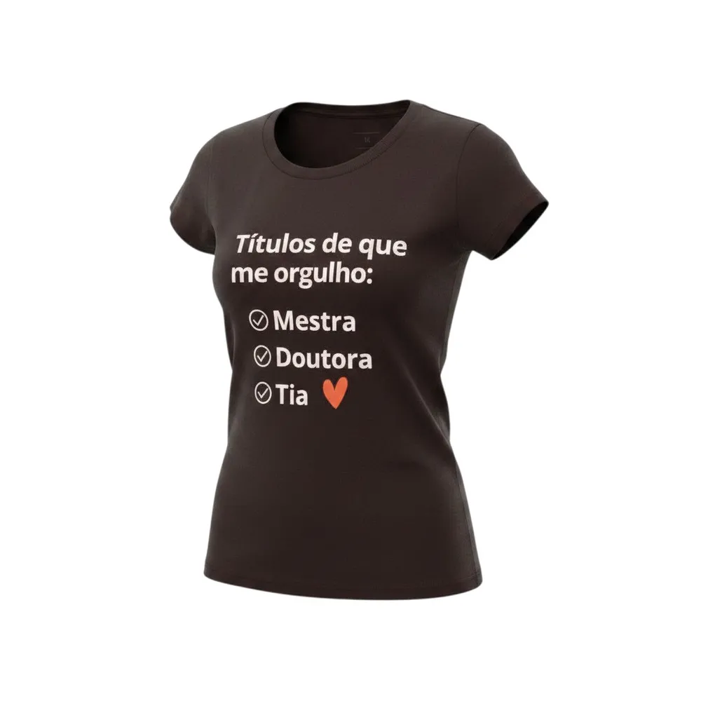 Camiseta Feminina “Títulos de que me orgulho”